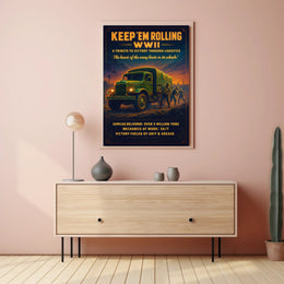 Keep 'Em Rolling: A Tribute to WWII Logistics Poster
