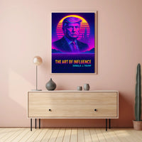 The Art of Influence Donald Trump Neon Retro-Futuristic Poster