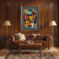 You Brighten My Day Poster