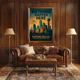 Explore Dallas Big Things Happen Here Poster