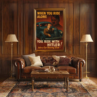 When You Ride Alone WWII Propaganda Poster Poster