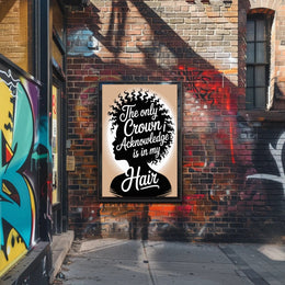 The Only Crown is Hair Motivational or Quote Poster