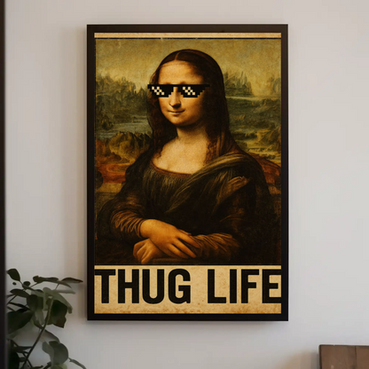 Mona Lisa Thug Life Meme Art Poster Poster