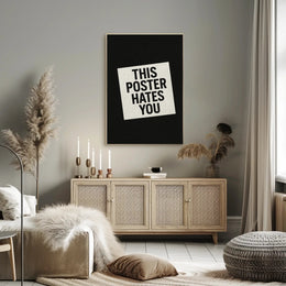THIS POSTER HATES YOU - Abstract or Artistic Poster
