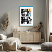 Truth Science Democracy Matters Political or Propaganda Poster