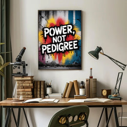 Power Not Pedigree Urban Graffiti Motivational Poster