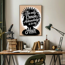 The Only Crown is Hair Motivational or Quote Poster