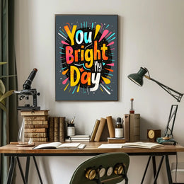 You Brighten My Day Poster