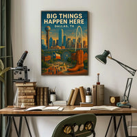 Big Things Happen Here Dallas, Tx Poster