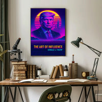 The Art of Influence Donald Trump Neon Retro-Futuristic Poster