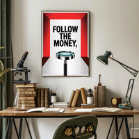 FOLLOW THE MONEY financial investigation motivational or quote poster
