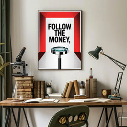 FOLLOW THE MONEY financial investigation motivational or quote poster
