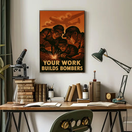 Your Work Builds Bombers Poster