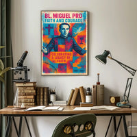 Bl. Miguel Pro Faith And Courage Poster