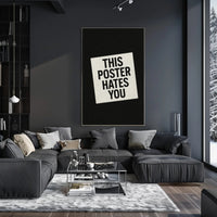 THIS POSTER HATES YOU - Abstract or Artistic Poster