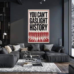 You Can't Gaslight History Political or Propaganda Poster