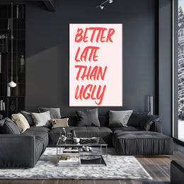 Better Late Than Ugly Motivational Quote Poster PosterGoat