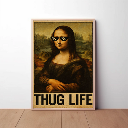 Mona Lisa Thug Life Meme Art Poster Poster